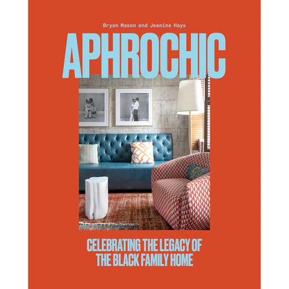 APHROCHIC — Celebrating the Legacy of the Black Family Home